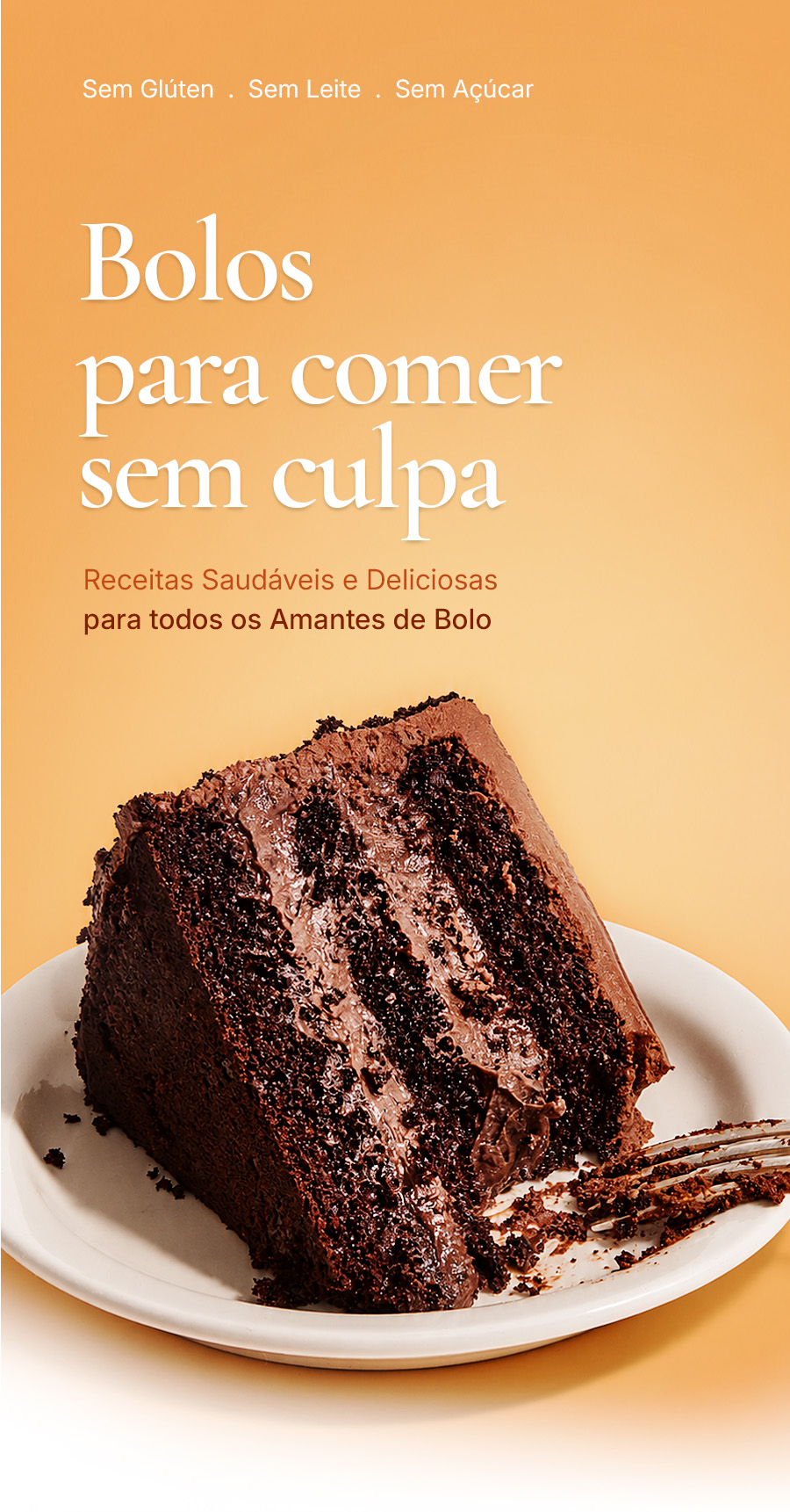 Bolos para comer sem culpa — Sem Glúten, Sem Leite, Sem Açúcar